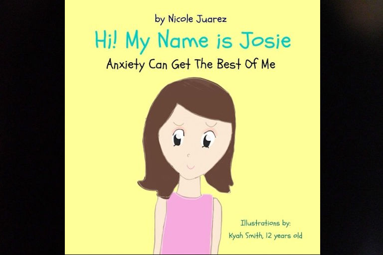 Hi! My name is Josie: Anxiety Can Get the Best of Me by Nicole Juarez.