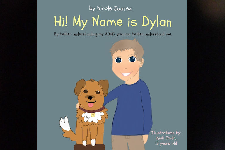 Hi! My name is Dylan: By better understanding my ADHD, you can better understand me by Nicole Juarez.