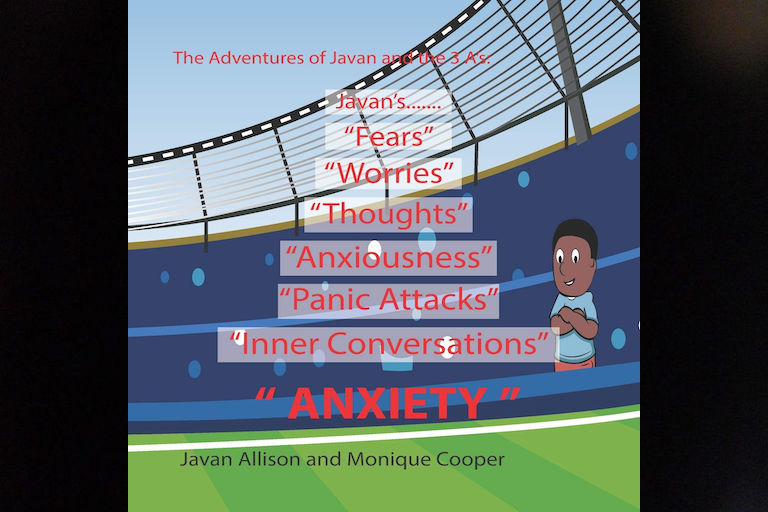 The Adventures of Javan and the 3 A's: Anxiety by Javan Allison.