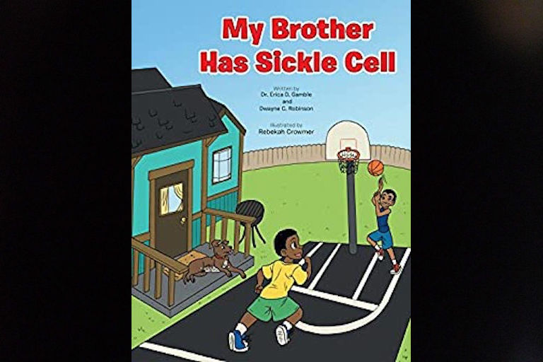 My Brother Has Sickle Cell by Erica Gamble and Dwayne C. Robinson.