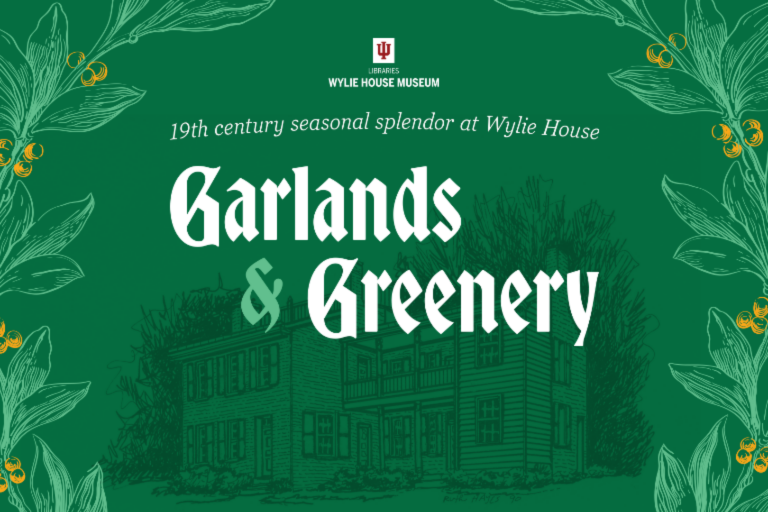 Line drawing of Wylie House surrounded by botanical sketches of greenery. Text: 19th century seasonal splendor at Wylie House Garlands & Greenery.