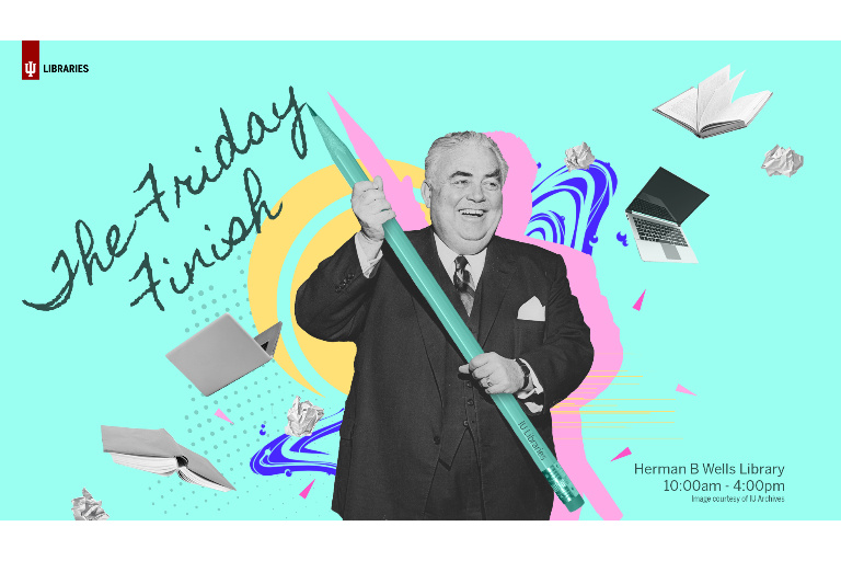 Herman B Wells holding a giant (photoshopped) pencil. Text reads "The Friday Finish."