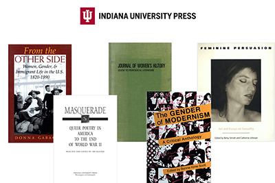 A collage shows the covers of five books published by IU Press in the area of gender and sexuality.  Titles include: The Gender Modernism, Journal of Women's History, Feminine Persuasion, Masquerade, and From the Other Side