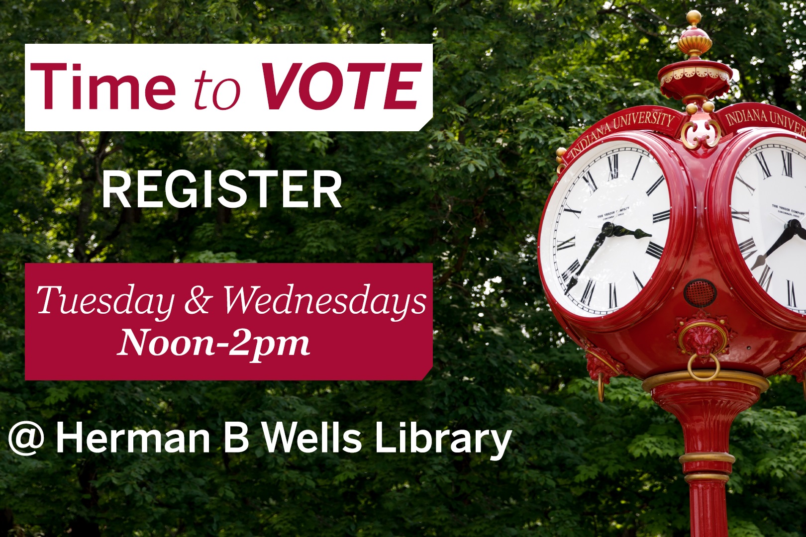 Time to Vote! Register Tuesday & Wednesdays noon-2pm, @ Herman B Wells Library