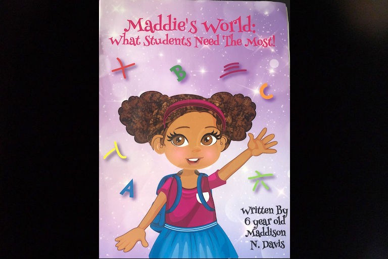 Maddie's World: What Students Need the Most! by Maddison N. Davis.