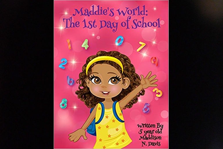 Maddie's World: The First Day of School by Maddison N. Davis.