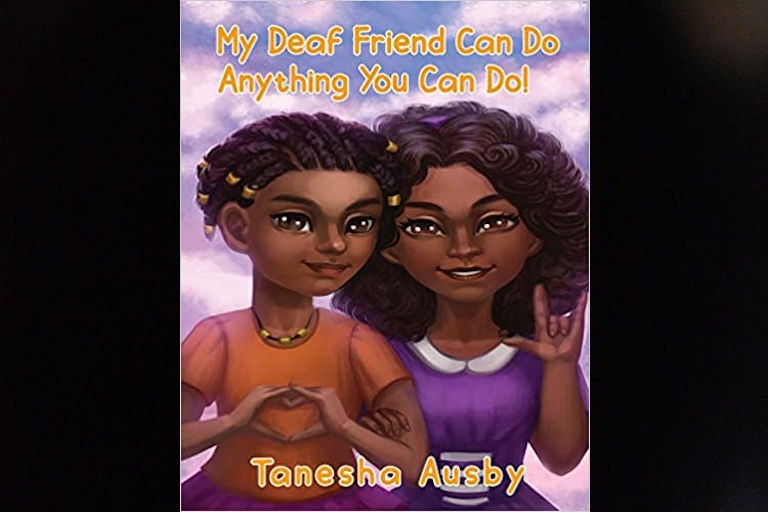 My Deaf Friend Can Do Anything You Can Do by Tanesha Ausbey.